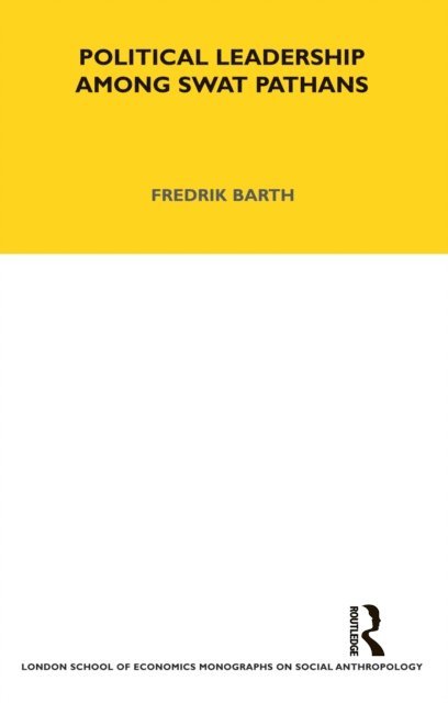 Fredrik Barth - Political Leadership Among Swat Pathans, E-bok