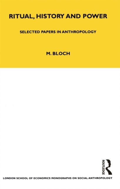 Maurice Bloch - Ritual, History and Power, E-bok
