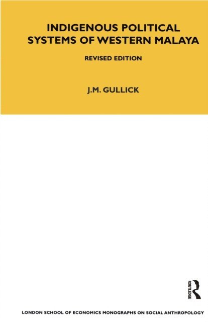 J. M. Gullick - Indigenous Political Systems of West Malaya, E-bok