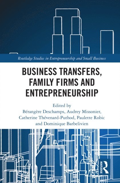 Dominique Barbelivien, Paulette Robic, Catherine Thevenard-Puthod, Audrey Missonier, Berangere Deschamps - Business Transfers, Family Firms and Entrepreneurship, E-bok