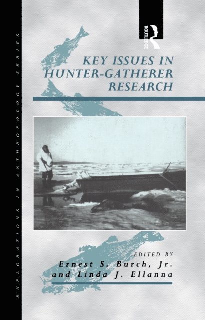 Ernest S. Burch, Linda J. Ellanna - Key Issues in Hunter-Gatherer Research, E-bok