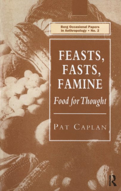 Pat Caplan - Feasts, Fasts, Famine, E-bok