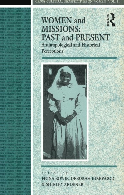 Deborah Kirkwood, Fiona Bowie, Shirley Ardener - Women and Missions: Past and Present, E-bok