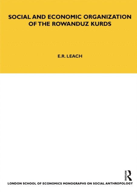 Edmund Leach - Social and Economic Organization of the Rowanduz Kurds, E-bok