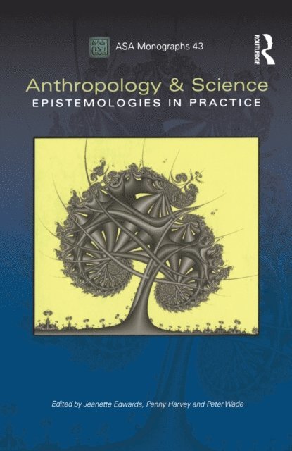 Peter Wade, Penny Harvey, Jeanette Edwards - Anthropology and Science, E-bok