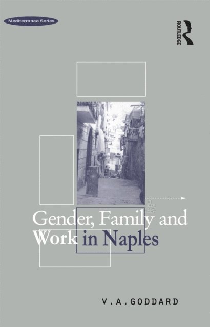 Victoria A. Goddard - Gender, Family and Work in Naples, E-bok