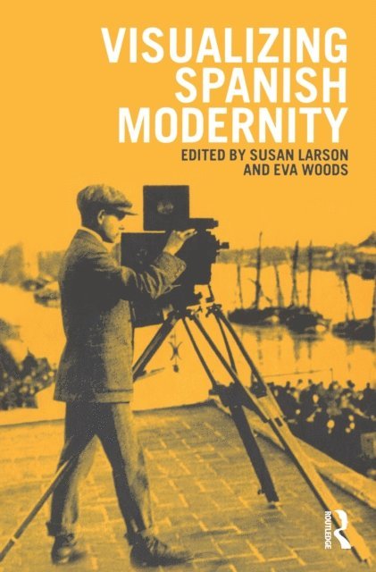 Eva Maria Woods, Susan Larson - Visualizing Spanish Modernity, E-bok