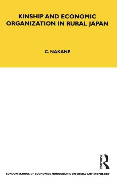 Chie Nakane - Kinship and Economic Organisation in Rural Japan, E-bok