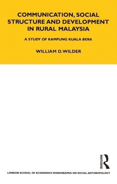 William Wilder - Communication, Social Structure and Development in Rural Malaysia, E-bok