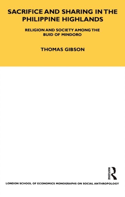 Thomas P. Gibson - Sacrifice and Sharing in the Philippine Highlands, E-bok. Tillgänglighet: Lägg i varukorg