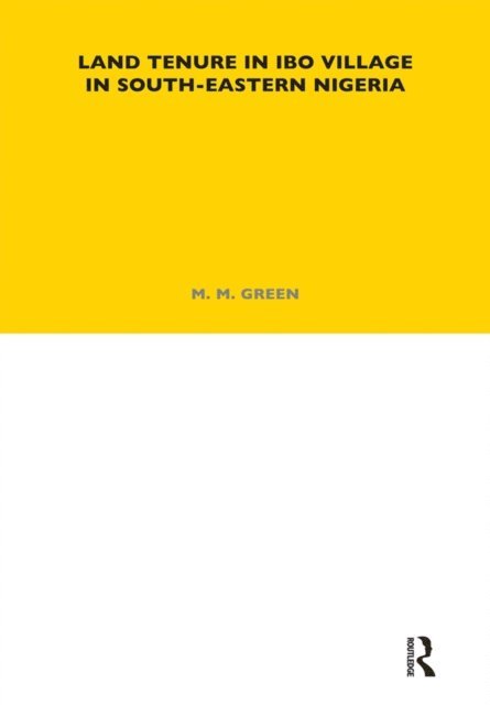 M. M. Green - Land Tenure in Ibo Village in South-Eastern Nigeria, E-bok