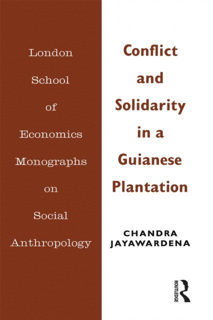 Chandra Jayawardena - Conflict and Solidarity in a Guianese Plantation, E-bok