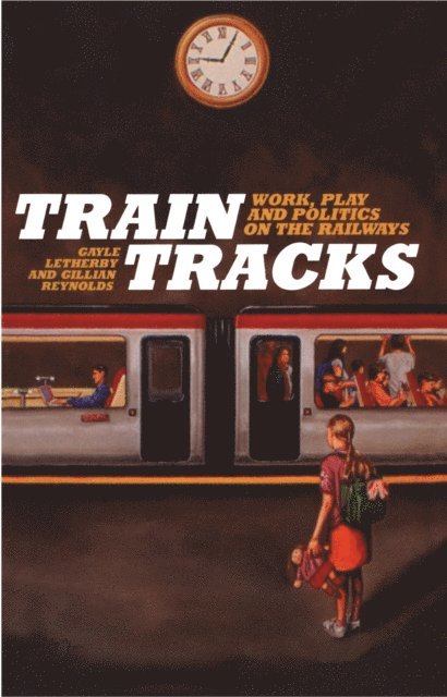 Gillian Reynolds, Gayle Letherby - Train Tracks, E-bok