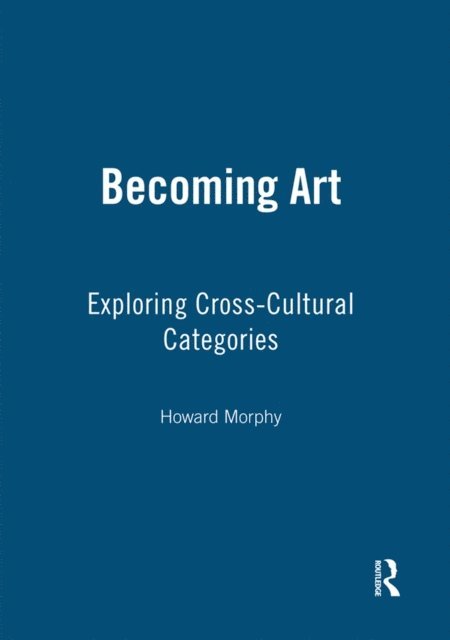 Howard Morphy - Becoming Art, E-bok