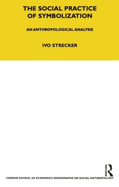 Ivo Strecker - Social Practice of Symbolisation, E-bok