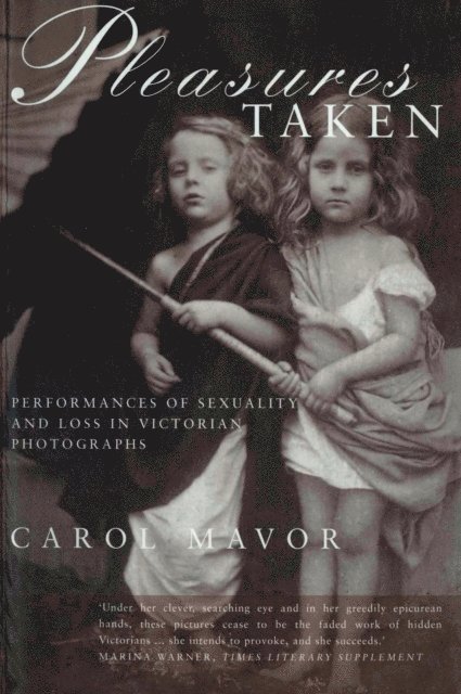 Carol Mavor - Pleasures Taken, E-bok