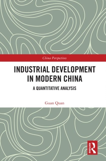 Guan Quan - Industrial Development in Modern China, E-bok