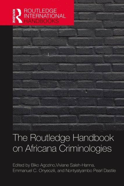 Viviane Saleh-Hanna, Nontyatyambo Dastile, Emmanuel Onyeozili, Biko Agozino - Routledge Handbook of Africana Criminologies, E-bok