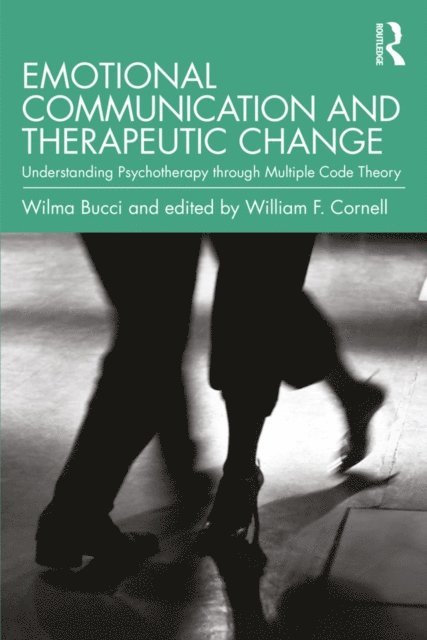 Wilma Bucci, William F. Cornell - Emotional Communication and Therapeutic Change, E-bok
