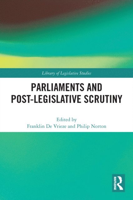 Philip Norton, Franklin de Vrieze - Parliaments and Post-Legislative Scrutiny, E-bok
