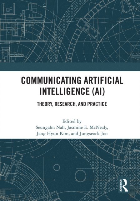 Jungseock Joo, Jang Hyun Kim, Jasmine E. McNealy, Seungahn Nah - Communicating Artificial Intelligence (AI), E-bok