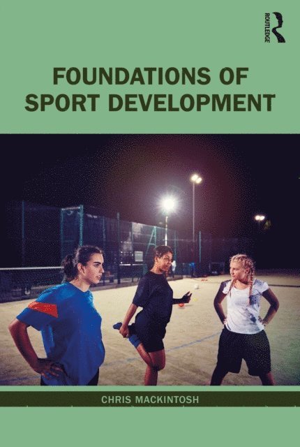 Chris Mackintosh - Foundations of Sport Development, E-bok