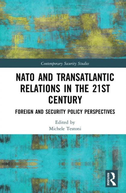 Michele Testoni - NATO and Transatlantic Relations in the 21st Century, E-bok