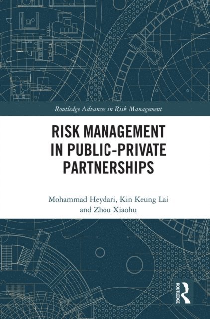 Zhou Xiaohu, Kin Keung Lai, Mohammad Heydari - Risk Management in Public-Private Partnerships, E-bok