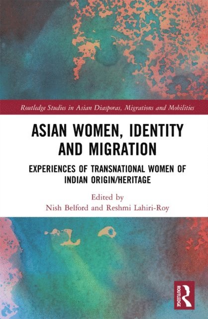 Reshmi Lahiri-Roy, Nish Belford - Asian Women, Identity and Migration, E-bok