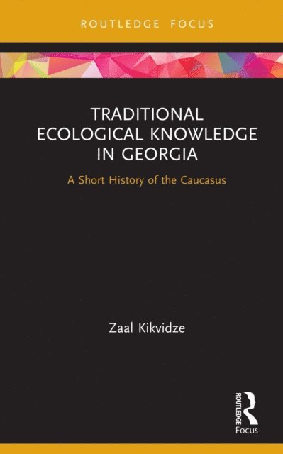 Zaal Kikvidze - Traditional Ecological Knowledge in Georgia, E-bok