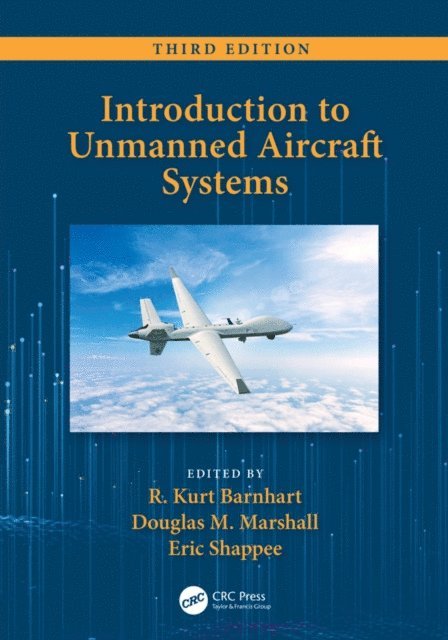 Eric Shappee, Douglas M. Marshall, R. Kurt Barnhart - Introduction to Unmanned Aircraft Systems, E-bok