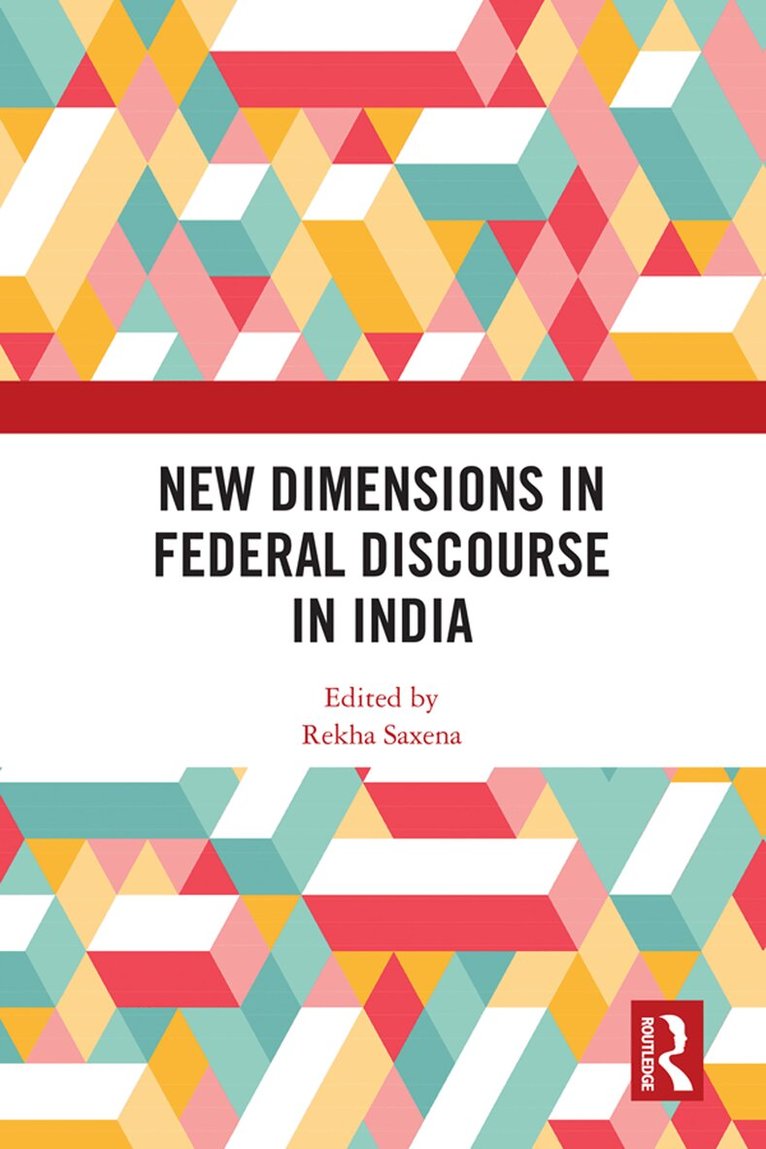 Rekha Saxena - New Dimensions in Federal Discourse in India, E-bok