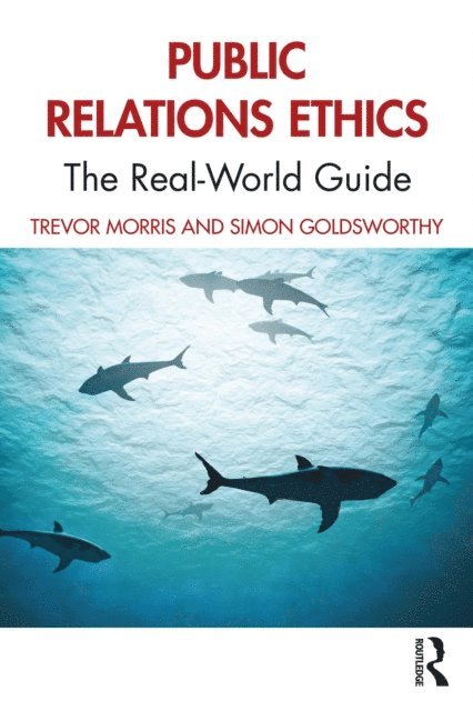 Simon Goldsworthy, Trevor Morris - Public Relations Ethics, E-bok