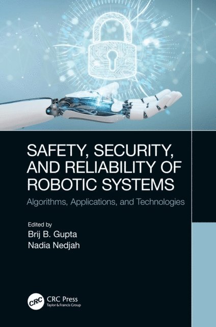 Nadia Nedjah, Brij B. Gupta - Safety, Security, and Reliability of Robotic Systems, E-bok