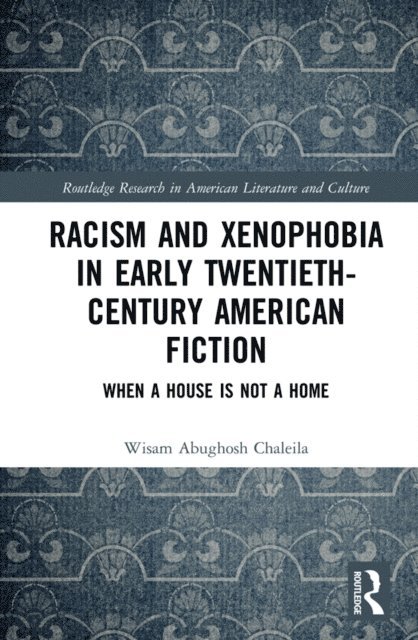 Wisam Abughosh Chaleila - Racism and Xenophobia in Early Twentieth-Century American Fiction, E-bok