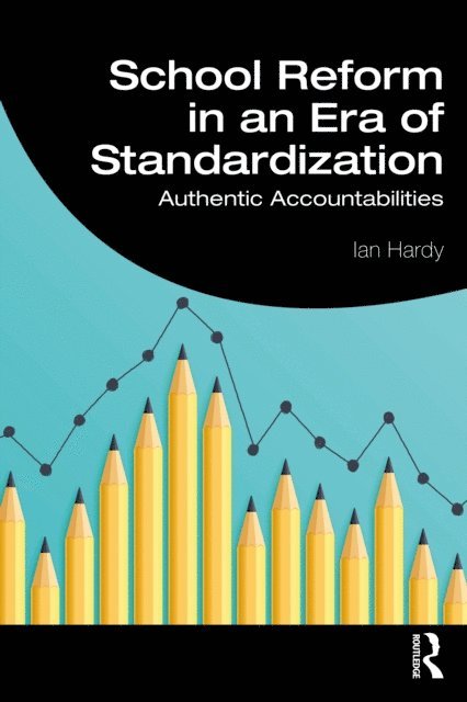 Ian Hardy - School Reform in an Era of Standardization, E-bok