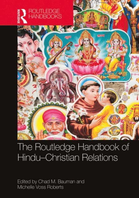 Michelle Voss Roberts, Chad M. Bauman - Routledge Handbook of Hindu-Christian Relations, E-bok