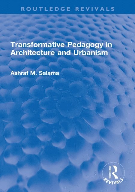 Ashraf M. Salama - Transformative Pedagogy in Architecture and Urbanism, E-bok