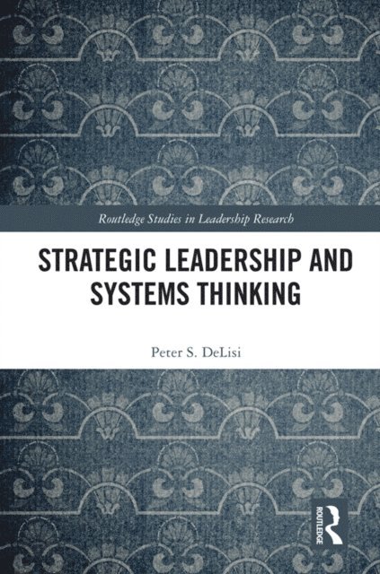 Peter DeLisi - Strategic Leadership and Systems Thinking, E-bok