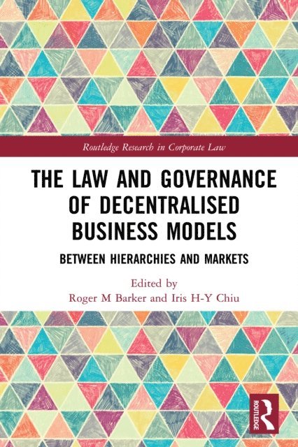 Iris H-Y Chiu, Roger M Barker - Law and Governance of Decentralised Business Models, E-bok