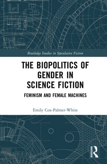 Emily Cox-Palmer-White - Biopolitics of Gender in Science Fiction, E-bok