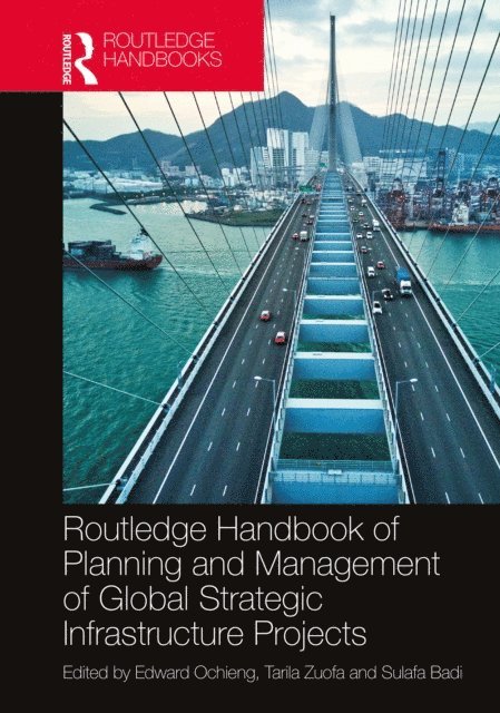 Sulafa Badi, Tarila Zuofa, Edward Ochieng - Routledge Handbook of Planning and Management of Global Strategic Infrastructure Projects, E-bok