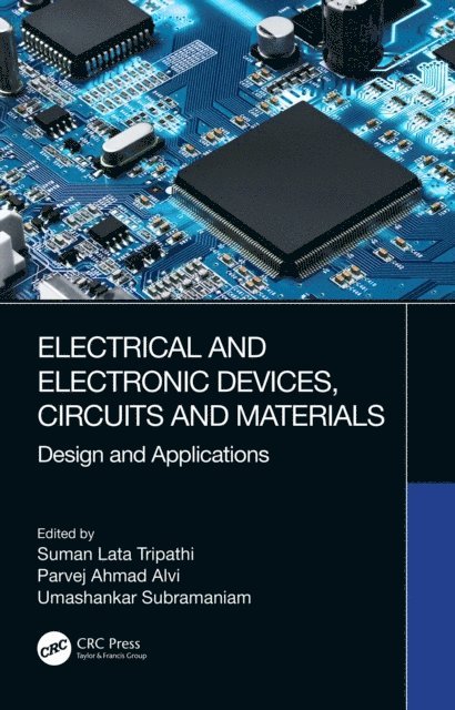 Umashankar Subramaniam, Parvej Ahmad Alvi, Suman Lata Tripathi - Electrical and Electronic Devices, Circuits and Materials, E-bok