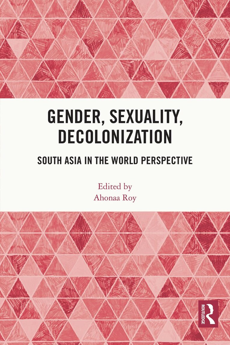 Ahonaa Roy - Gender, Sexuality, Decolonization, E-bok