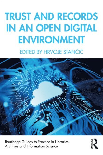 Hrvoje Stancic - Trust and Records in an Open Digital Environment, E-bok