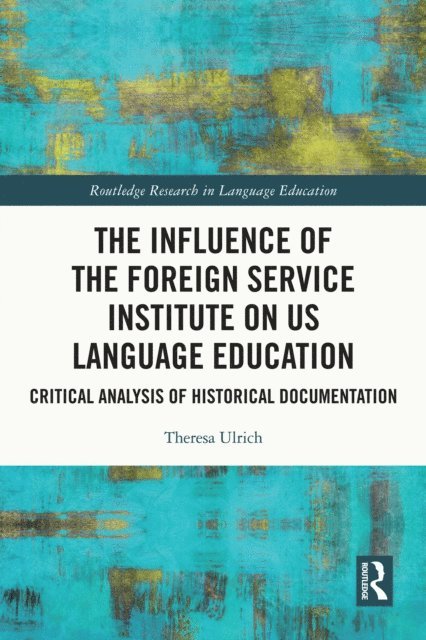 Theresa Ulrich - Influence of the Foreign Service Institute on US Language Education, E-bok