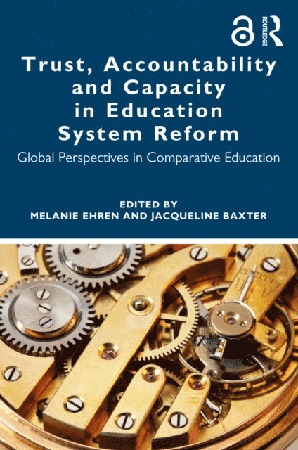 Jacqueline Baxter, Melanie Ehren - Trust, Accountability and Capacity in Education System Reform, E-bok