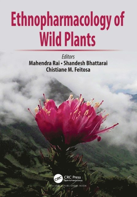 Chistiane M. Feitosa, Shandesh Bhattarai, Mahendra Rai - Ethnopharmacology of Wild Plants, E-bok