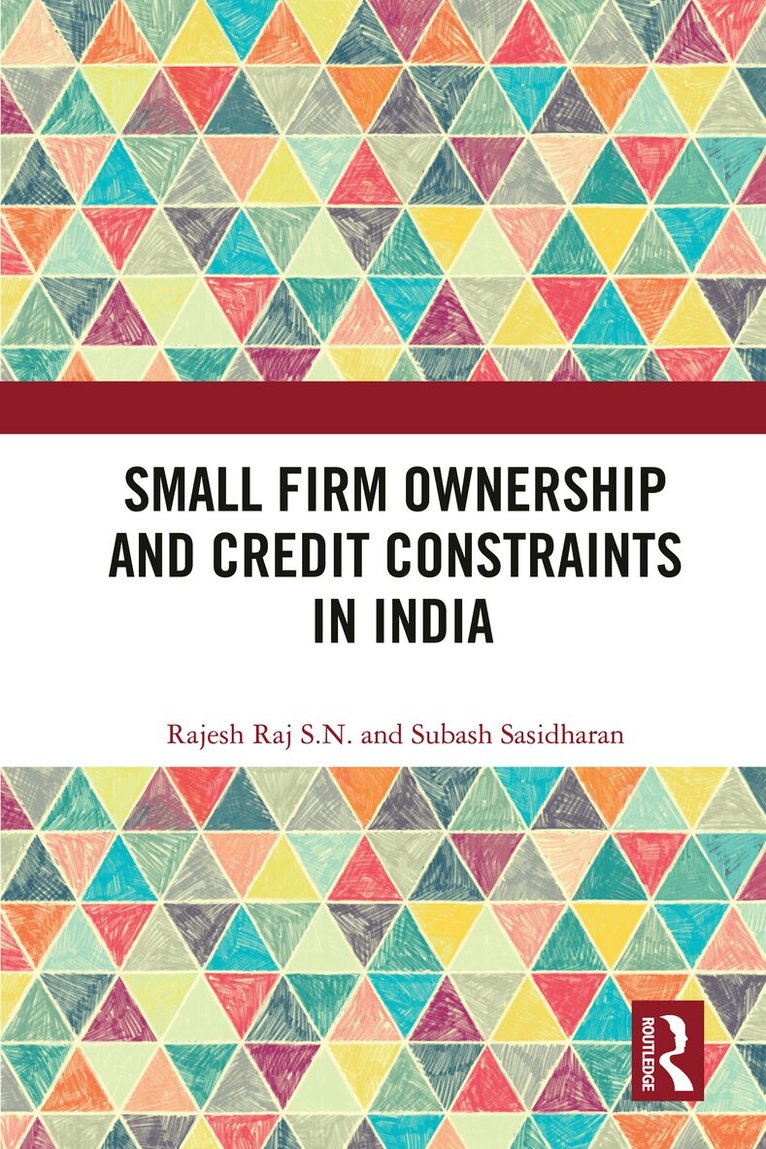 Subash Sasidharan, Rajesh Raj S. N. - Small Firm Ownership and Credit Constraints in India, E-bok