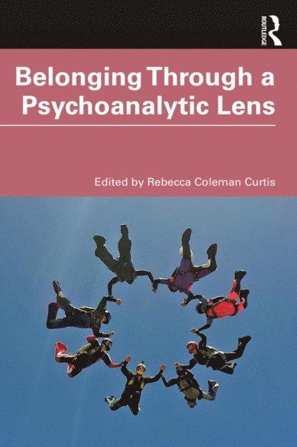 Rebecca Coleman Curtis - Belonging Through a Psychoanalytic Lens, E-bok